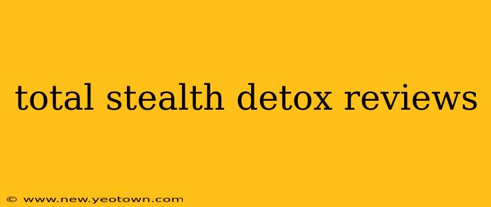 total stealth detox reviews