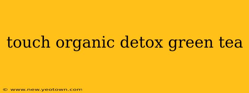 touch organic detox green tea