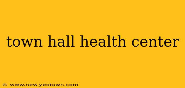 town hall health center