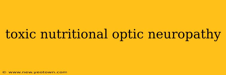 toxic nutritional optic neuropathy