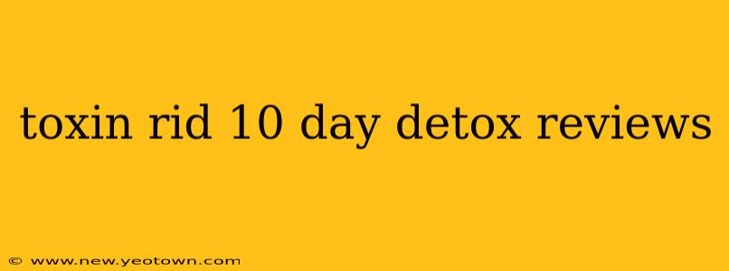 toxin rid 10 day detox reviews