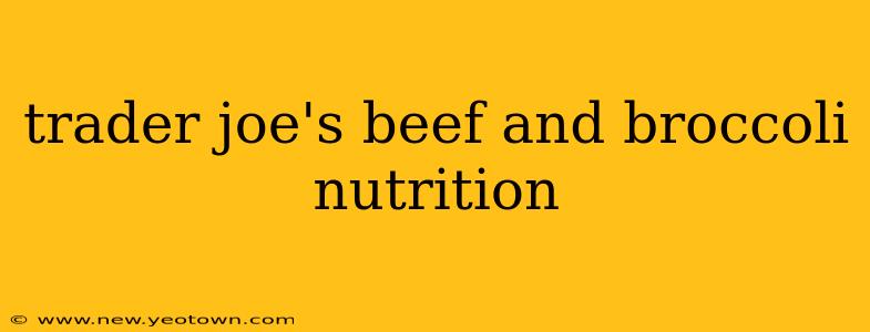 trader joe's beef and broccoli nutrition