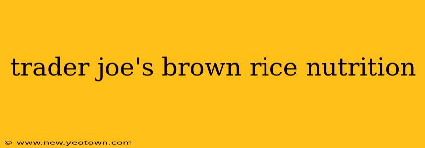 trader joe's brown rice nutrition