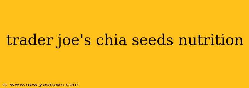 trader joe's chia seeds nutrition
