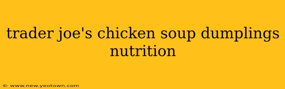 trader joe's chicken soup dumplings nutrition