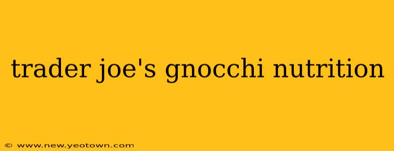 trader joe's gnocchi nutrition