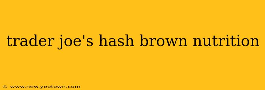 trader joe's hash brown nutrition