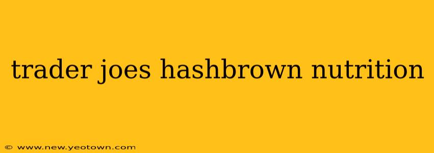 trader joes hashbrown nutrition