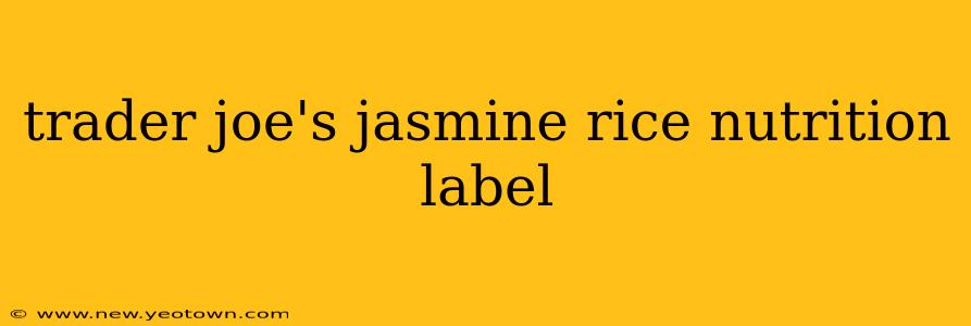 trader joe's jasmine rice nutrition label