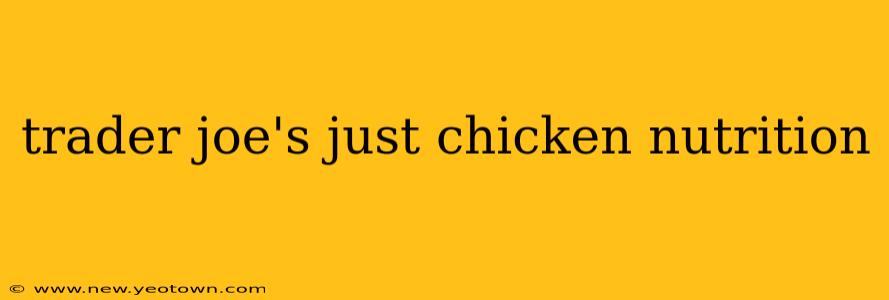 trader joe's just chicken nutrition