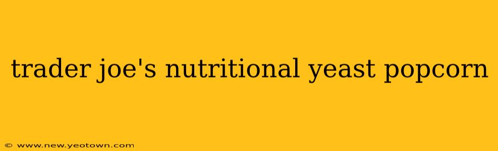trader joe's nutritional yeast popcorn