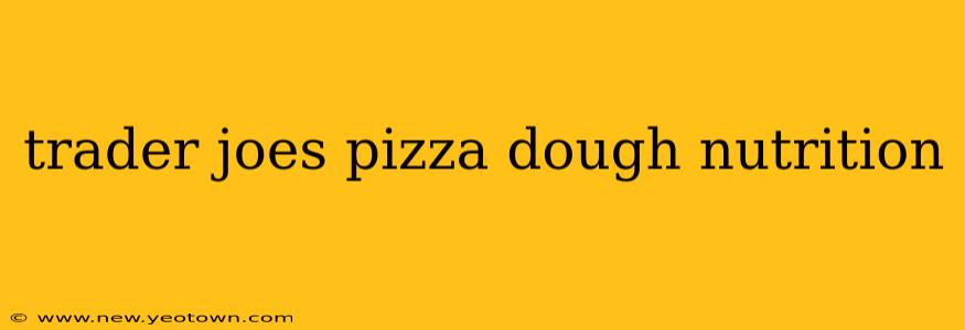 trader joes pizza dough nutrition