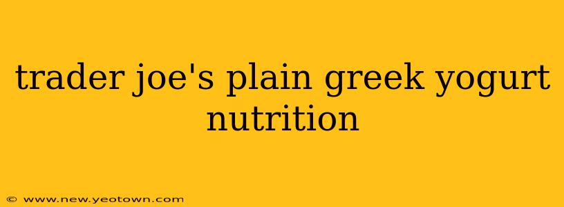 trader joe's plain greek yogurt nutrition