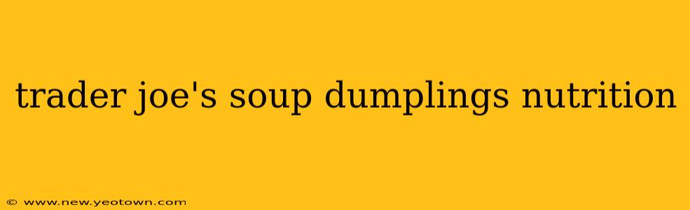 trader joe's soup dumplings nutrition