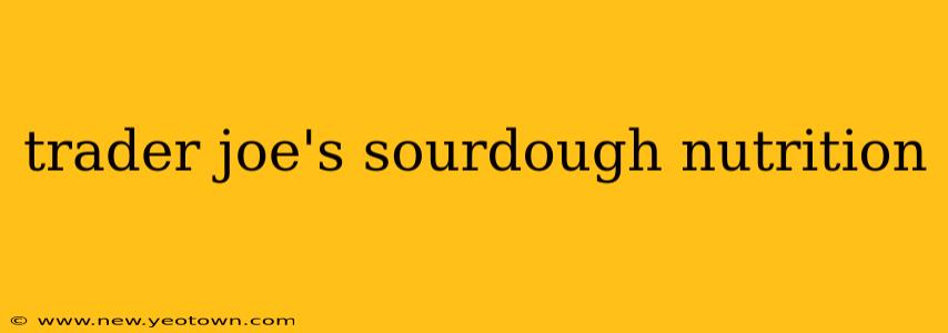 trader joe's sourdough nutrition