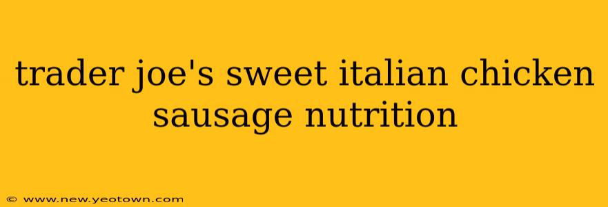 trader joe's sweet italian chicken sausage nutrition