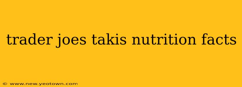 trader joes takis nutrition facts