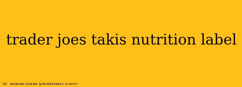 trader joes takis nutrition label