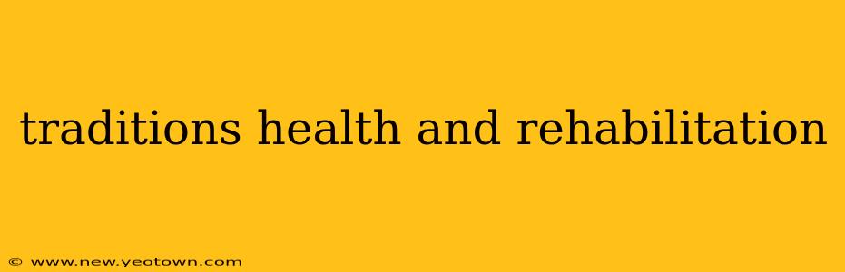 traditions health and rehabilitation