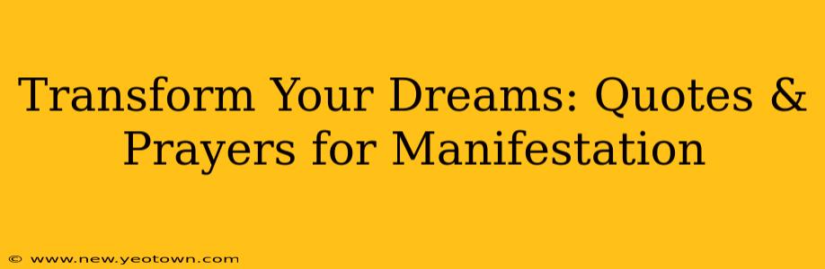 Transform Your Dreams: Quotes & Prayers for Manifestation