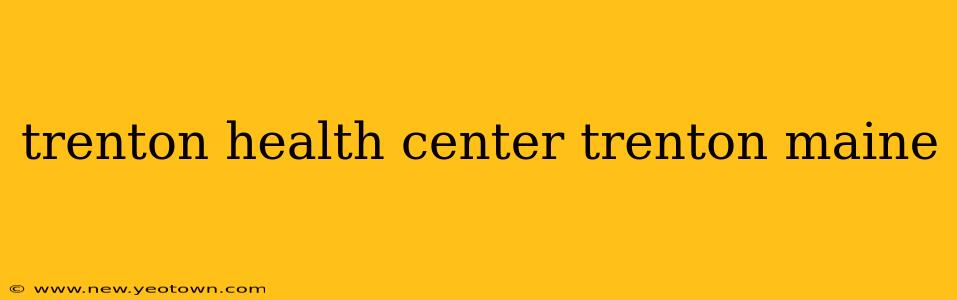 trenton health center trenton maine