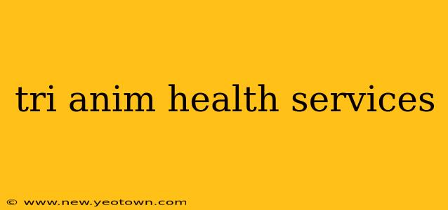 tri anim health services