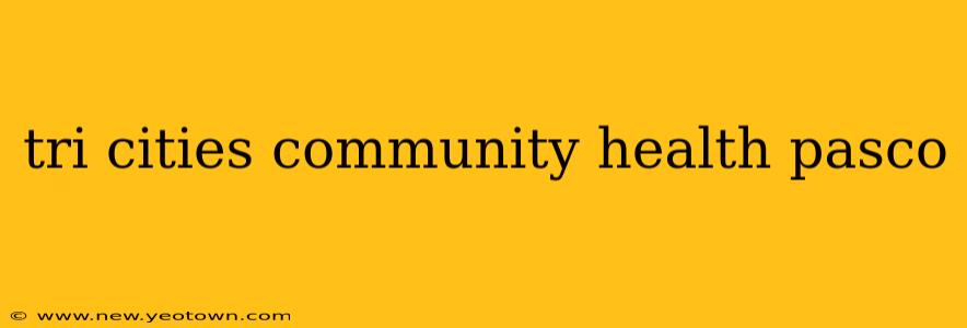 tri cities community health pasco