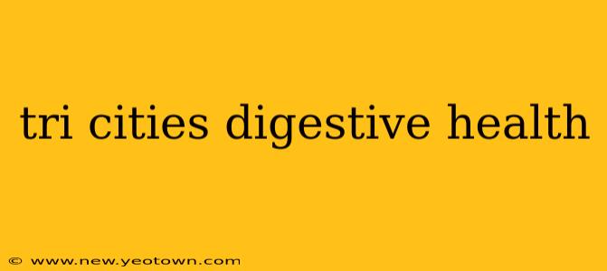 tri cities digestive health