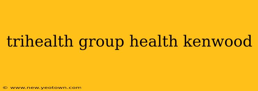 trihealth group health kenwood
