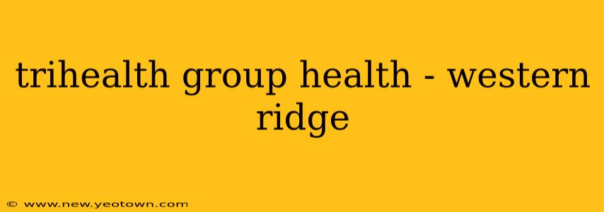 trihealth group health - western ridge