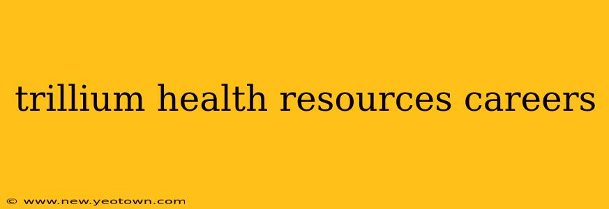 trillium health resources careers