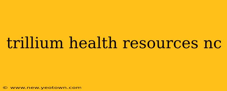 trillium health resources nc
