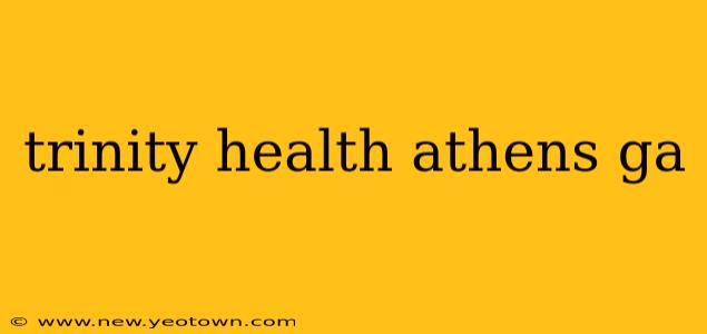 trinity health athens ga