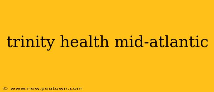 trinity health mid-atlantic