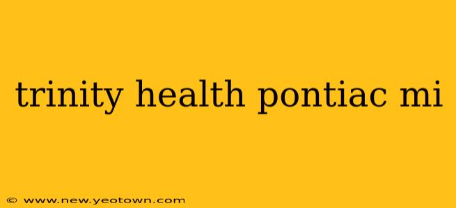 trinity health pontiac mi
