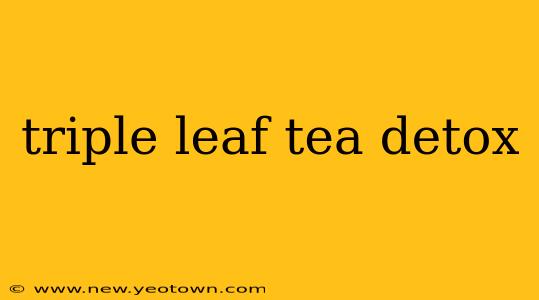 triple leaf tea detox