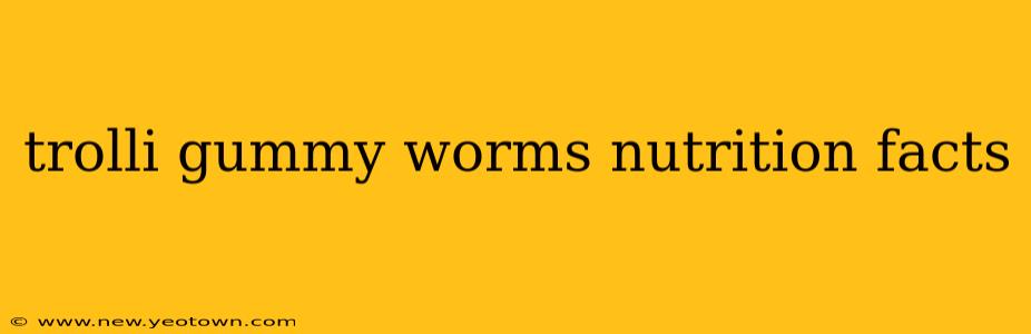 trolli gummy worms nutrition facts