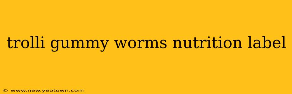 trolli gummy worms nutrition label