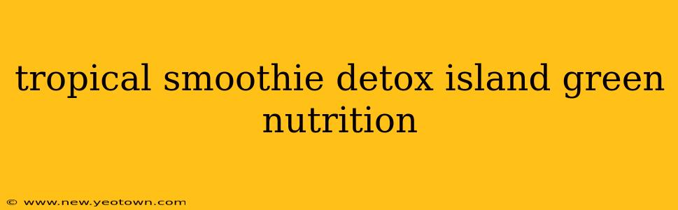 tropical smoothie detox island green nutrition