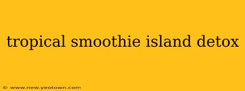 tropical smoothie island detox