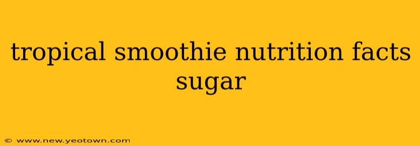 tropical smoothie nutrition facts sugar
