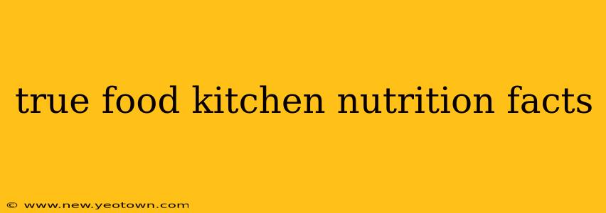 true food kitchen nutrition facts