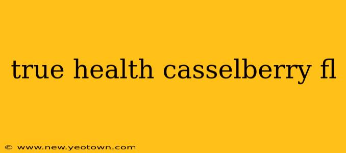 true health casselberry fl