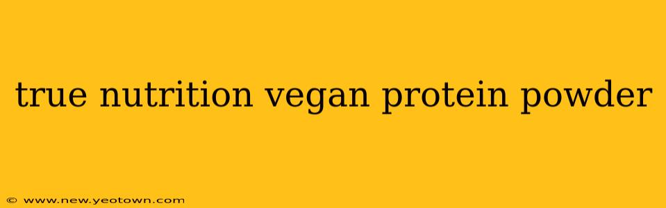true nutrition vegan protein powder