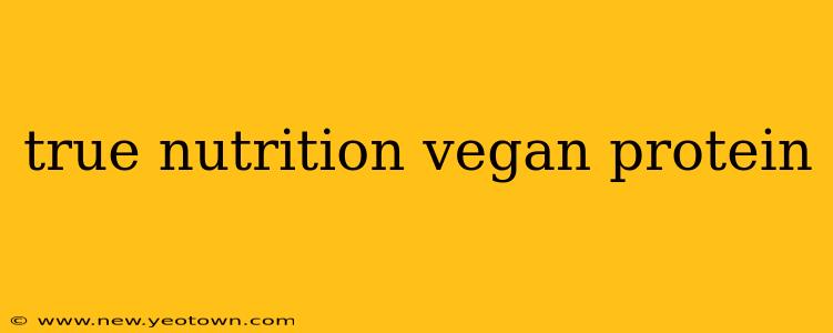 true nutrition vegan protein