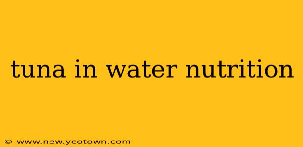 tuna in water nutrition