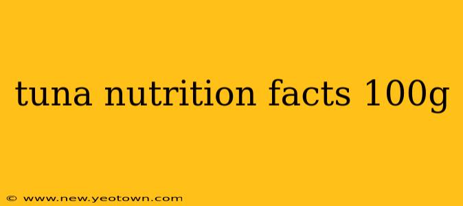 tuna nutrition facts 100g