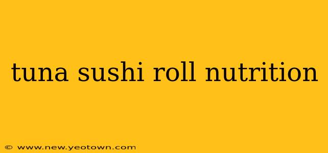 tuna sushi roll nutrition