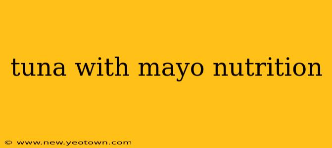 tuna with mayo nutrition