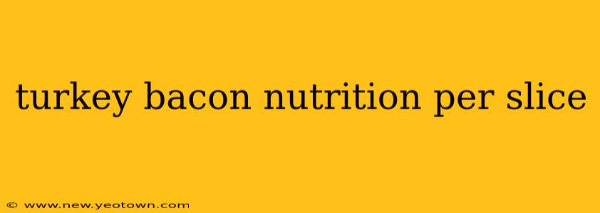 turkey bacon nutrition per slice